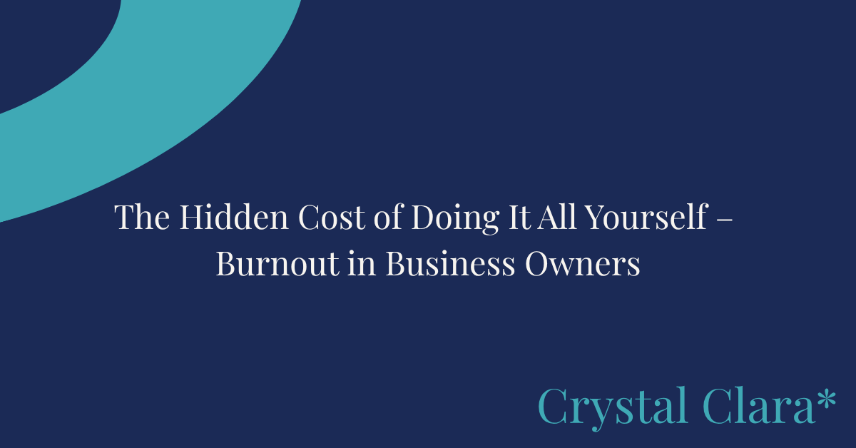 The Hidden Cost of Doing It All Yourself – Burnout in Business Owners